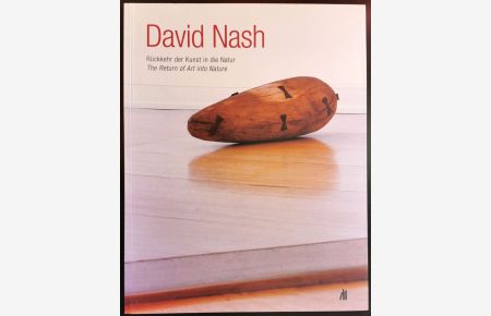 David Nash. Rückkehr der Kunst in die Natur / The Return of Art into Nature. Galerie Scheffel, 9. Mai - 7. Juli 2003.