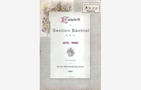 Festschrift der Section Bachtel SAC 1872 - 1896.   - Herausgegeben zur Feier ihres 25jährigen Bestandes.