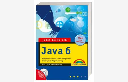 Jetzt lerne ich Java 6  - Komplettes Starterkit für den erfolgreichen Einstieg in die Programmierung