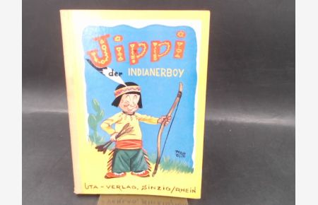 Das Jippi-Buch. Außentitel: Jippi der Indianerboy.   - Mit Beiträgen von Derrick Day und Zeichnungen von M. A. Otto.