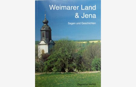Weimarer Land & Jena - Sagen und Geschichten