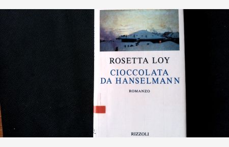Cioccolata da Hanselmann. Romanzo.