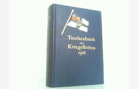 Taschenbuch der Kriegsflotten. XIX. Jahrgang 1918.
