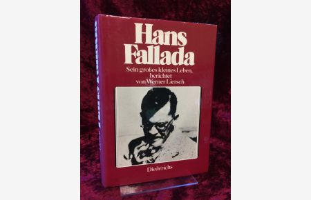 Hans Fallada. Sein grosses kleines Leben, berichtet von Werner Liersch.