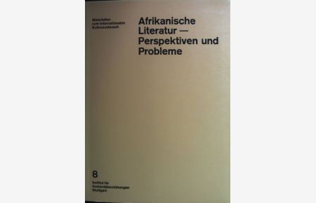 Afrikanische Literatur - Perspektiven und Probleme;  - Materialien zum Internationalen Kulturaustausch; Band 8, Teil 1;