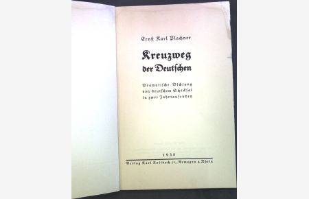 Kreuzweg der Deutschen : Dramat. Dichtg v. dt. Schicksal in 2 Jahrtausenden.