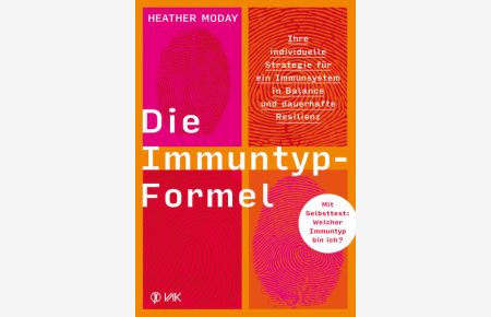 Die Immuntyp-Formel  - Ihre individuelle Strategie für ein Immunsystem in Balance und dauerhafte Resilienz. Mit Selbsttest: Welcher Immuntyp bin ich?