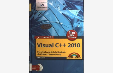 Jetzt lerne ich Visual C++ 2010 : der schnelle und einfache Einstieg in die Windows-Programmierung.