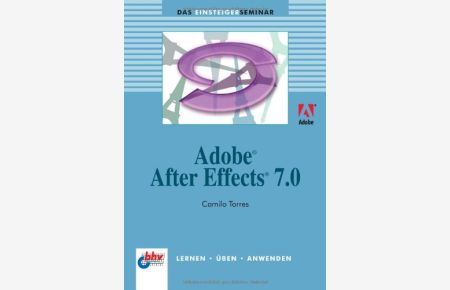 Adobe After Effects 7. 0  - Das Einsteiger Seminar