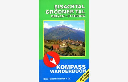 Eisacktal, Grödner Tal, Brixen-Sterzing.   - [Texte und Touren-Tips: Fritz Köck] / Kompass-Wanderbuch mit 70 Wandervorschlägen