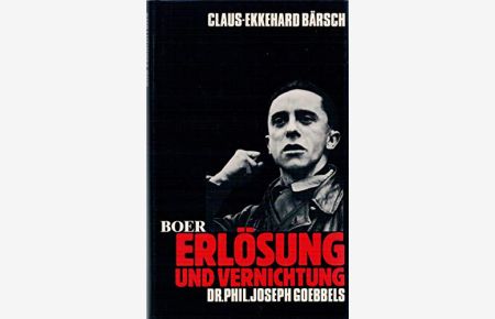 Erlösung und Vernichtung : Dr. phil. Joseph Goebbels. Zur Psyche und Ideologie eines jungen Nationalsozialisten ; 1923 - 1927.