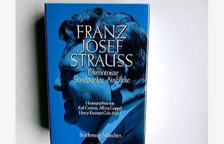 Franz Josef Strauss : Erkenntnisse, Standpunkte, Ausblicke.   - hrsg. von Karl Carstens ...