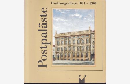 Postpaläste. Posthausgrafiken 1871-1900.