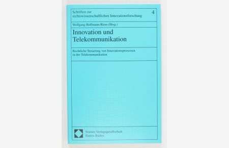 Innovation und Telekommunikation : rechtliche Steuerung von Innovationsprozessen in der Telekommunikation.   - (= Schriften zur rechtswissenschaftlichen Innovationsforschung Band 4)