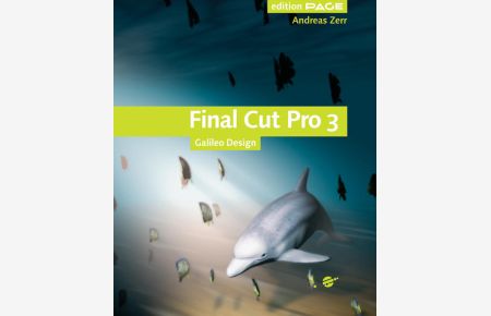Final Cut Pro 3 - Digitale Medien gestalten und publizieren - komplett neue Ausgabe, mit CD: 4c, mit CD-ROM: Digitale Medien gestalten und publizieren ? komplett neue Ausgabe (Galileo Design)