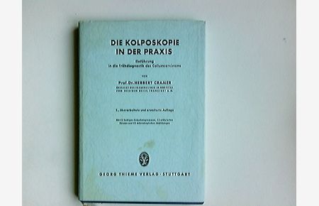 Die Kolposkopie in der Praxis : Einführung in d. Frühdiagnostik d. Collumcarcinoms.