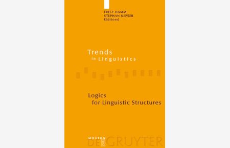 Logics for Linguistic Structures (Trends in Linguistics. Studies and Monographs [TiLSM], 201)