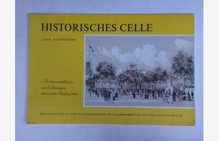 Historisches Celle, 2. Serie - 19. Jahrhundert. 5 Farbreproduktionen mit Erklärungen historischer Stadtansichten