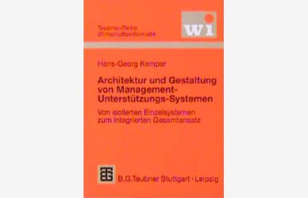 Architektur und Gestaltung von Management-Unterstützungs-Systemen  - Von isolierten Einzelsystemen zum integrierten Gesamtansatz