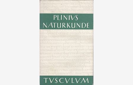 Gaius Plinius Secundus: Naturkunde; Lateinisch-deutsch. Band 24: Medizin und Pharmakologie: Heilmittel aus wild wachsenden Pflanzen.