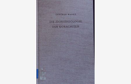 Die Zionstheologie der Korachiten in ihrem traditionsgeschichtlichen Zusammenhang.   - Beihefte zur Zeitschrift für das alttestamentliche Wissen; Bd. 97.
