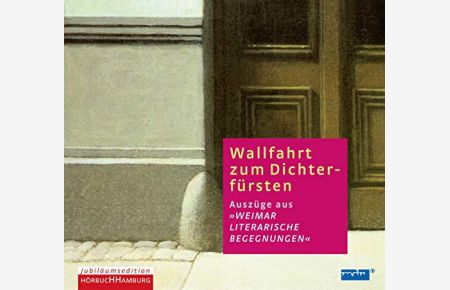 Wallfahrt zum Dichterfürsten.   - Auszüge aus Weimar - literarische Begegnungen ; Auszüge aus den Hörtexten der Ausstellung Zeitreisen zu Fuß in Weimar.