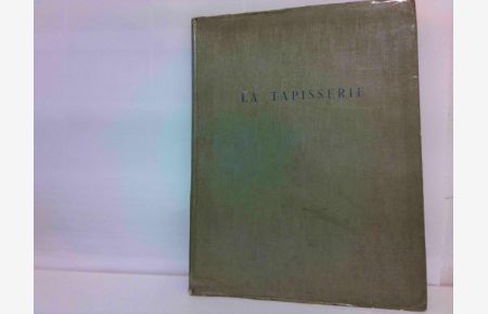 La Tapisserie  - La Tradition Francaise. Collection Dirigée par André Lejard