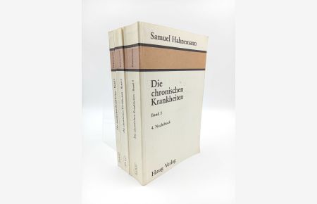 Die chronischen Krankheiten: Ihre eigentümliche Natur und homöopathische Heilung; Band 1, 2 und 5 (3 Bände von 5)  - Mit einer Einführung von Will Klunker