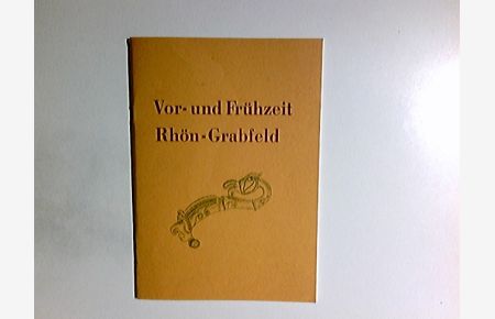 Vor- und Frühzeit Rhön-Grabfeld.   - von ...