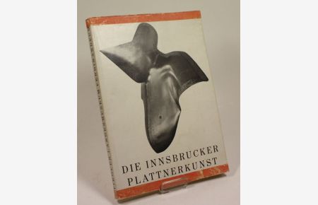 Die Innsbrucker Plattnerkunst. Katalog.