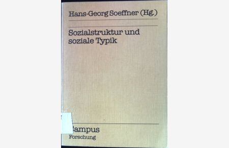 Sozialstruktur und soziale Typik.   - Campus Forschung, Band 465;