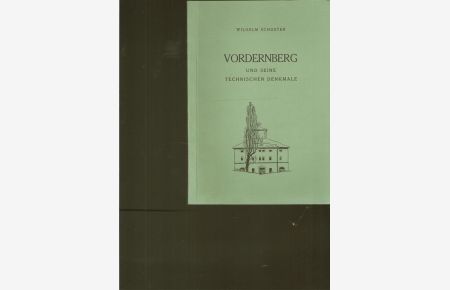Vordernberg und seine technischen Denkmale.   - Leobener Grüne Hefte, hrsg. von Franf Kirnbauer.
