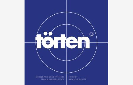 The Törten Project. Murder and Crime Mysteries From a Bauhaus Estate