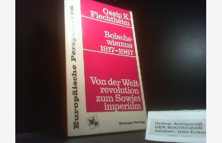Bolschewismus, 1917 - 1967 : Von d. Weltrevolution z. Sowjetimperium.   - Europäische Perspektiven