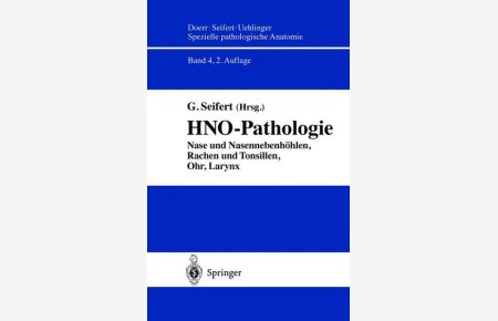 HNO-Pathologie: Nase und Nebenhöhlen, Rachen und Tonsillen, Ohr, Larynx.   - Spezielle pathologische Anatomie; Bd. 4.
