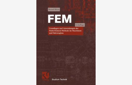 FEM  - Grundlagen und Anwendungen der Finite-Element-Methode im Maschinen- und Fahrzeugbau