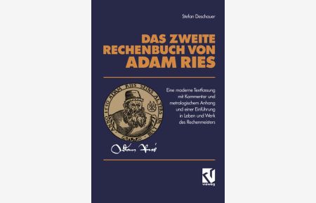 Das Zweite Rechenbuch Von Adam Ries  - Eine moderne Textfassung mit Kommentar und metrologischem Anhang und einer Einführung in Leben und Werk des Rechenmeisters