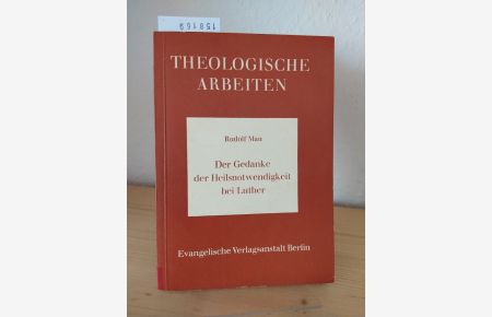 Der Gedanke der Heilsnotwendigkeit bei Luther. [Von Rudolf Mau]. (= Theologische Arbeiten, Band 26).