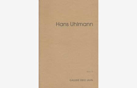 Hans Uhlmann: Arbeiten auf Papier, 1947-1965.   - Anlässlich der Ausstellung 8. November bis 14. Dezember 2013.