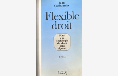 Flexible droit. Pour une sociologie du droit sans rigueur. 8e. edition.