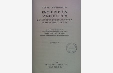 Enchiridion Symbolorum: Definitionum et Declarationum de Rebus Fidei et Morum.