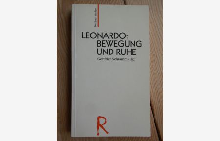 Leonardo : Bewegung und Ruhe.   - Gottfried Schramm (Hg.) / Rombach-Wissenschaft / Reihe Studeo ; Bd. 7