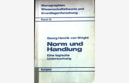 Norm und Handlung : e. log. Unters.   - Wissenschaftstheorie und Grundlagenforschung. Bd. 10