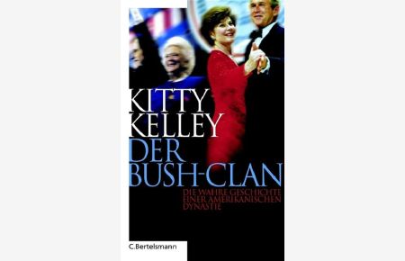 Der Bush-Clan  - Die wahre Geschichte einer amerikanischen Dynastie