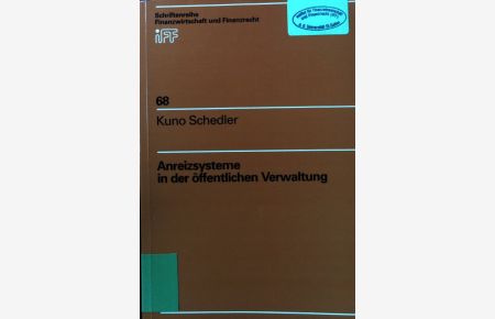 Anreizsysteme in der öffentlichen Verwaltung.   - Schriftenreihe Finanzwirtschaft und Finanzrecht ; Bd. 68