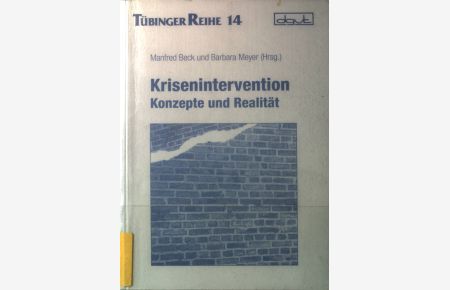 Krisenintervention : Konzepte und Realität.   - Tübinger Reihe ; Bd. 14.