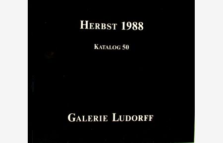 Galerie Ludorff.   - Herbst 1988 - Katalog 50.