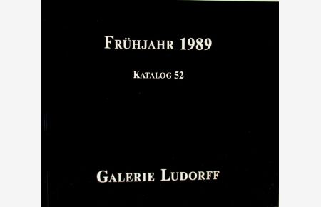 Galerie Ludorff.   - Frühjahr 1989 - Katalog 52.