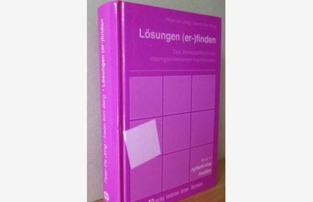 Lösungen (er-)finden: Das Werkstattbuch der lösungsorientierten Kurztherapie.   - Systematische Studien, Band 17.