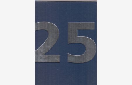 25 Jahre Stiftung für Kunst und Kultur e. V. Bonn.   - Dieser Katalog erscheint anlässlich des 25-jährigen Bestehens der Stiftung für Kunst und Kultur e.V. Hrsg.: Walter Smerling.